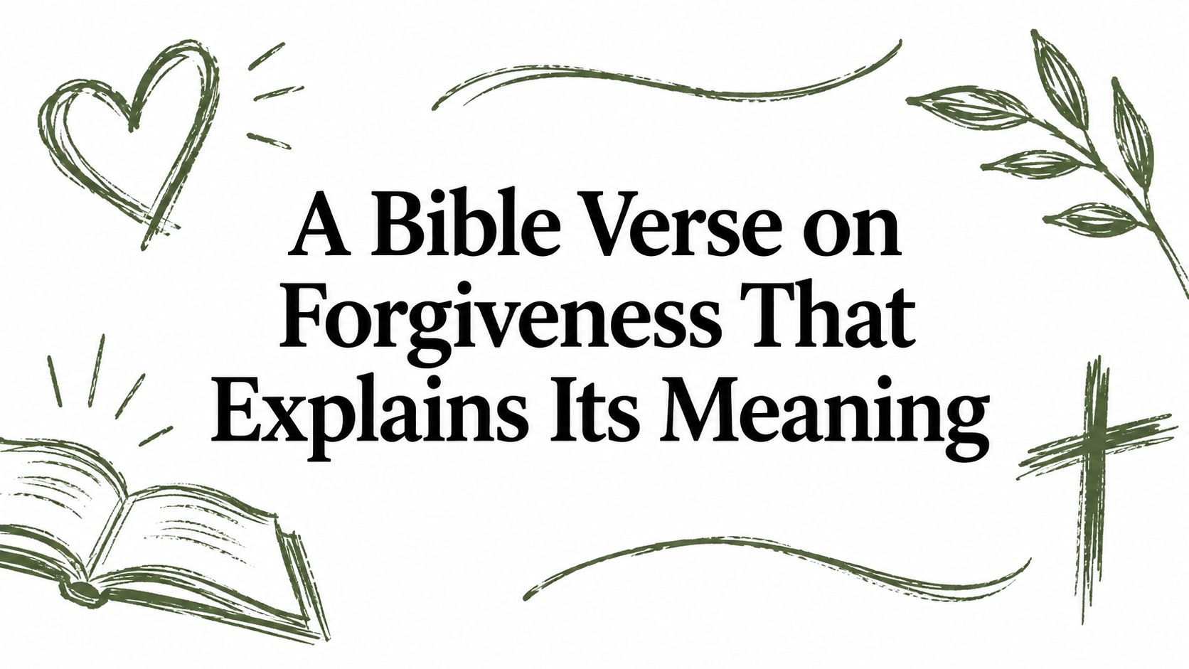 A Bible Verse on Forgiveness That Explains Its Meaning