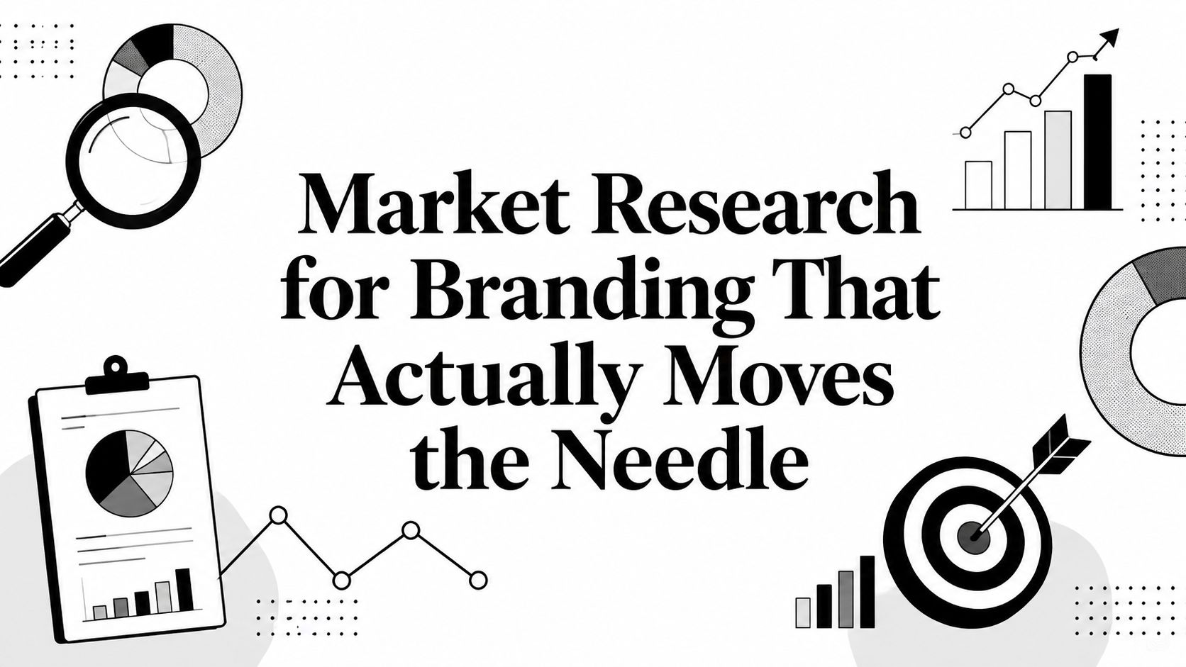 Market Research for Branding That Actually Moves the Needle