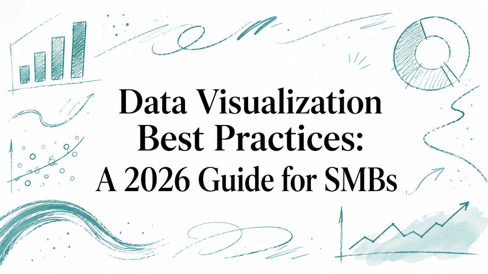 Data Visualization Best Practices: A 2026 Guide for SMBs