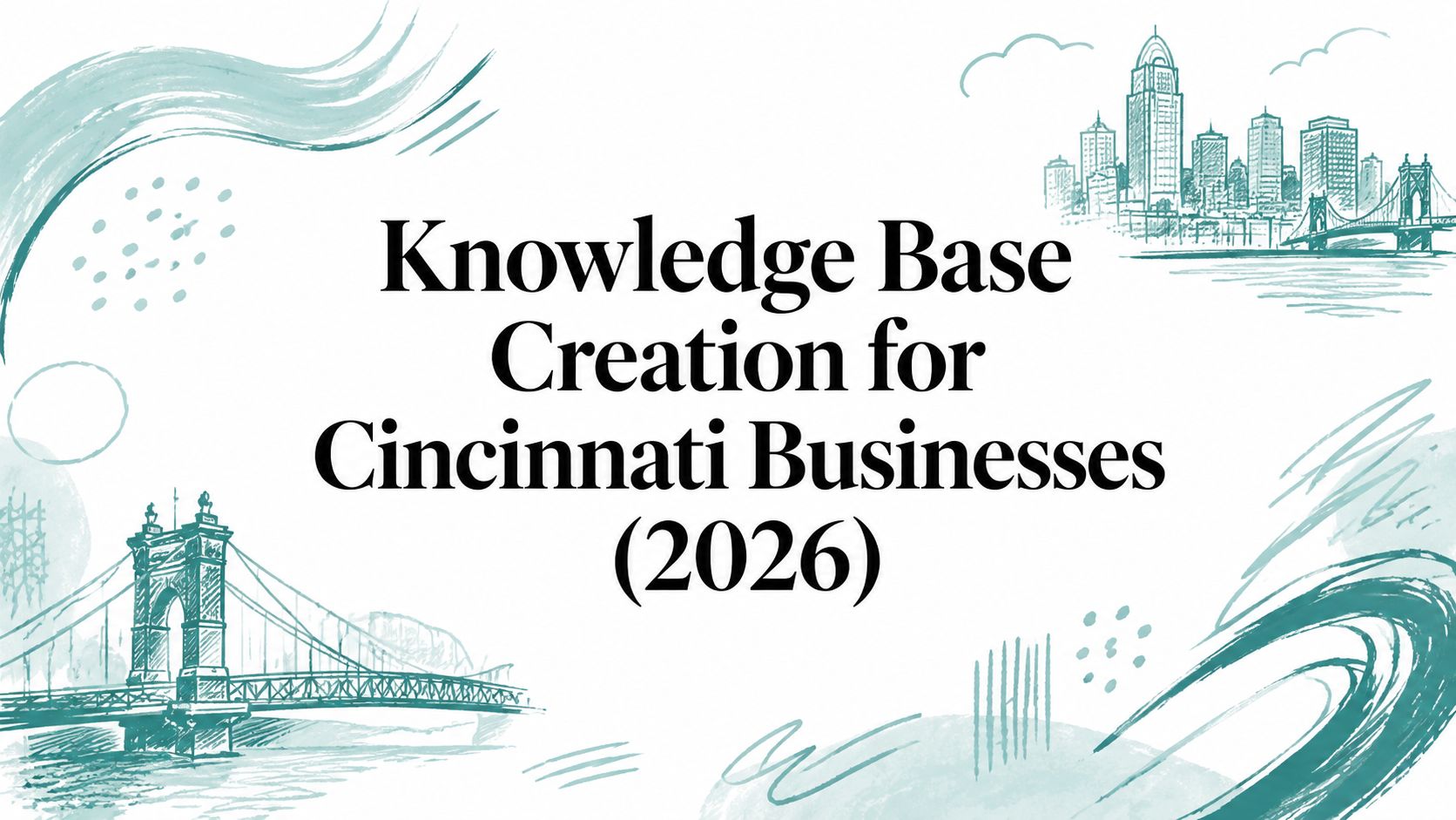 Knowledge Base Creation for Cincinnati Businesses (2026)