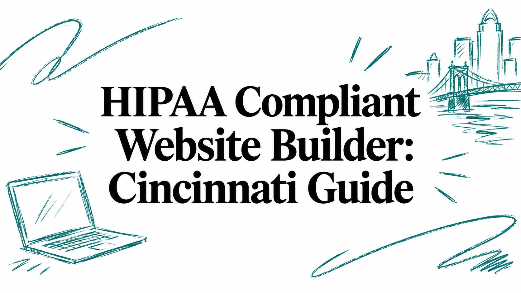 HIPAA Compliant Website Builder: Cincinnati Guide