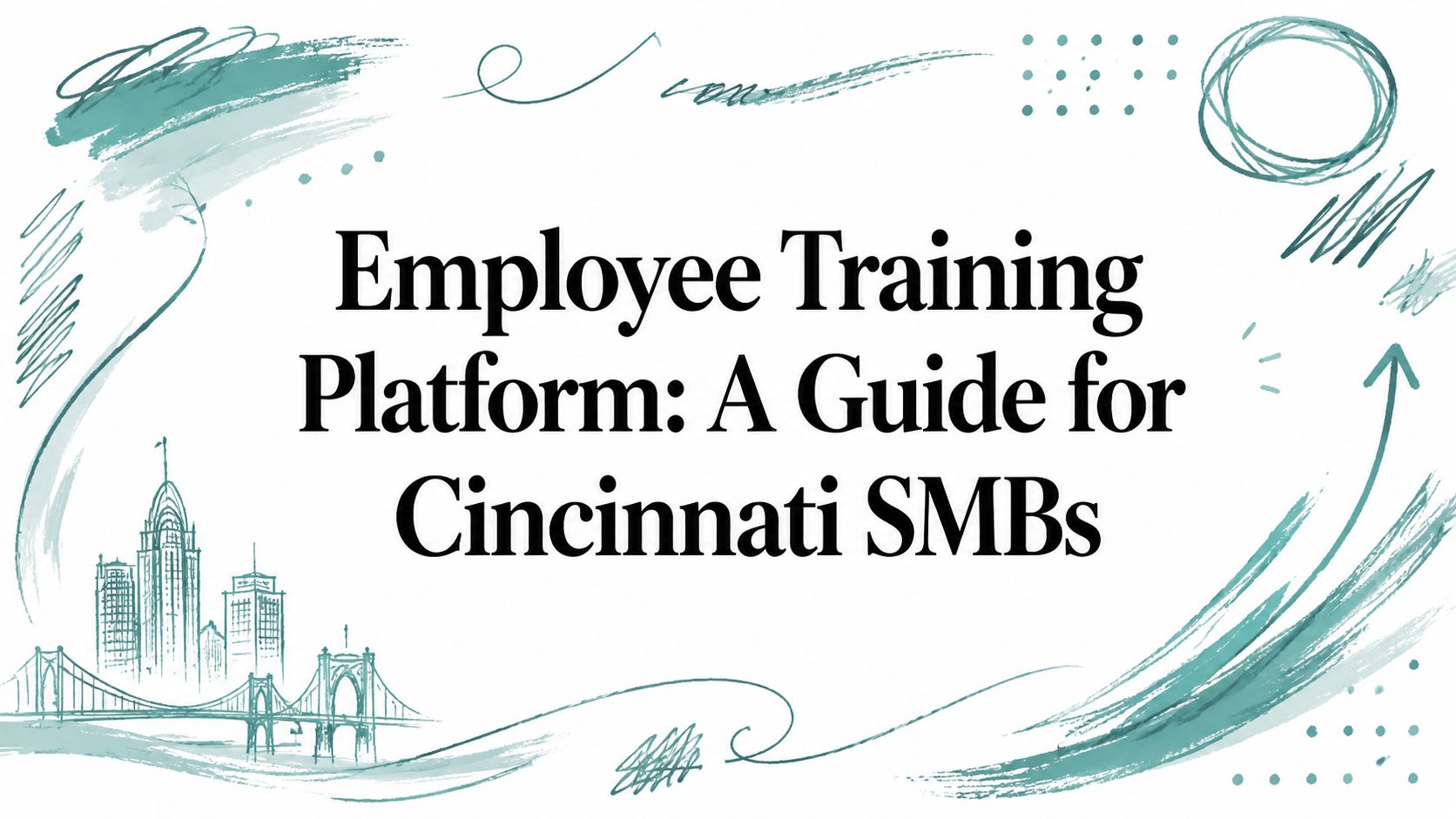Employee Training Platform: A Guide for Cincinnati SMBs