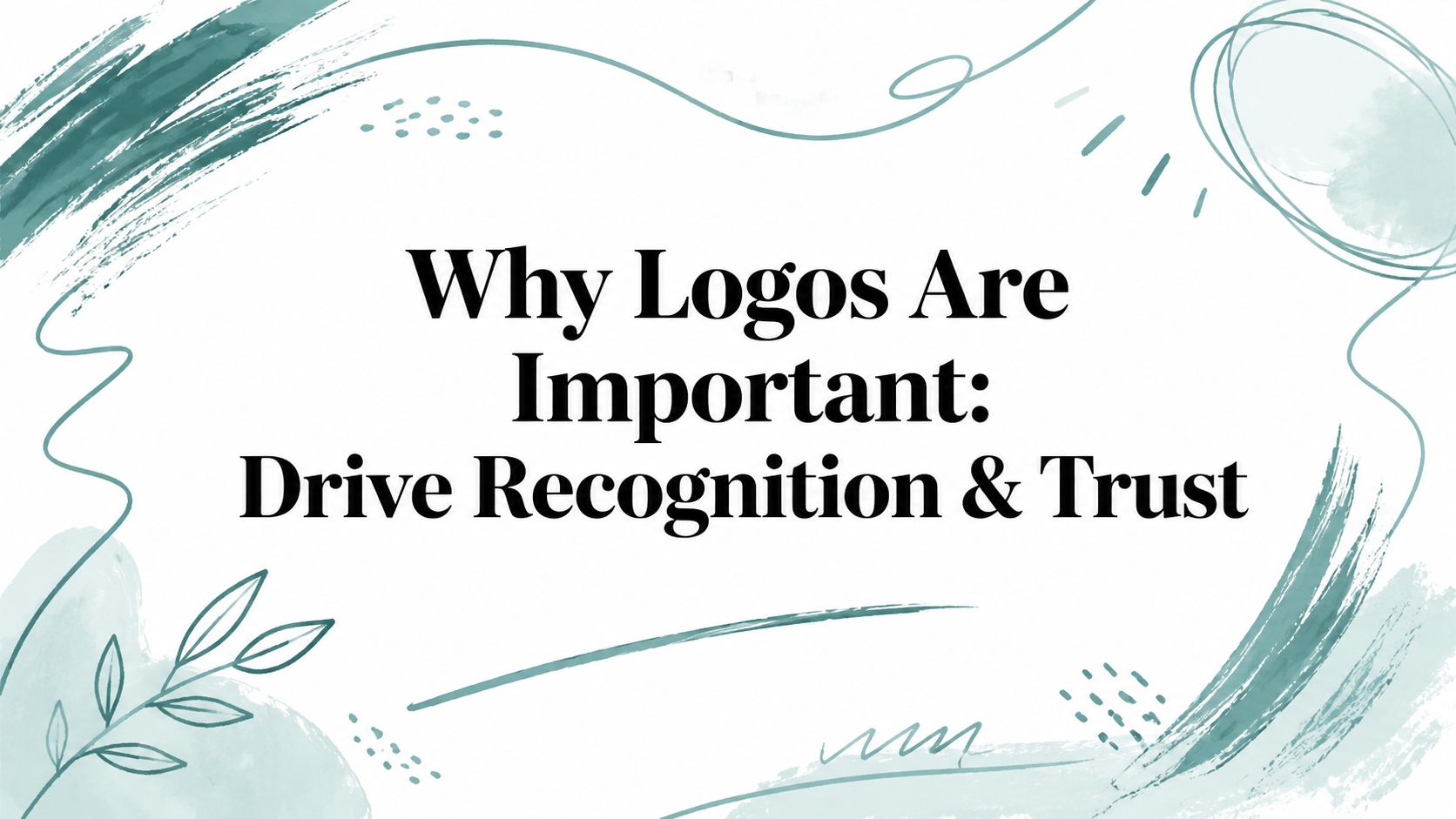 Why Logos Are Important: Drive Recognition & Trust