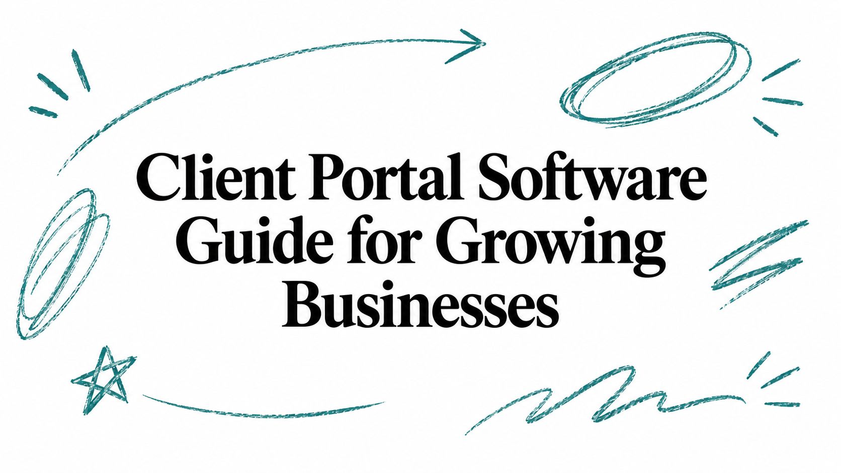 Client Portal Software Guide for Growing Businesses