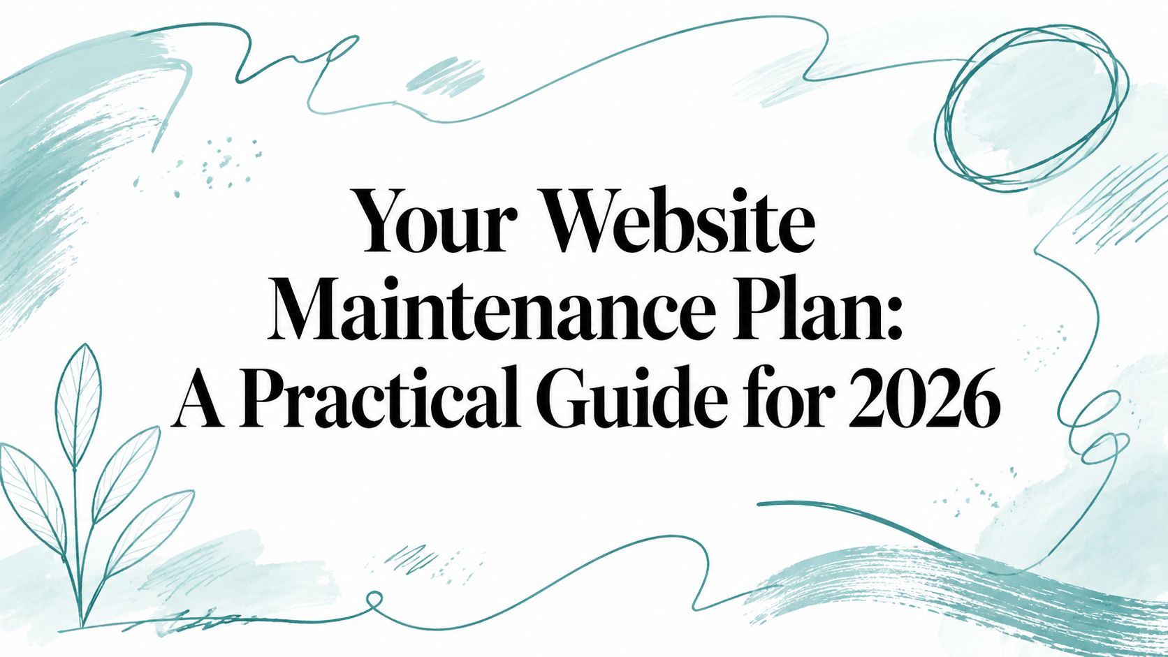 Your Website Maintenance Plan: A Practical Guide for 2026