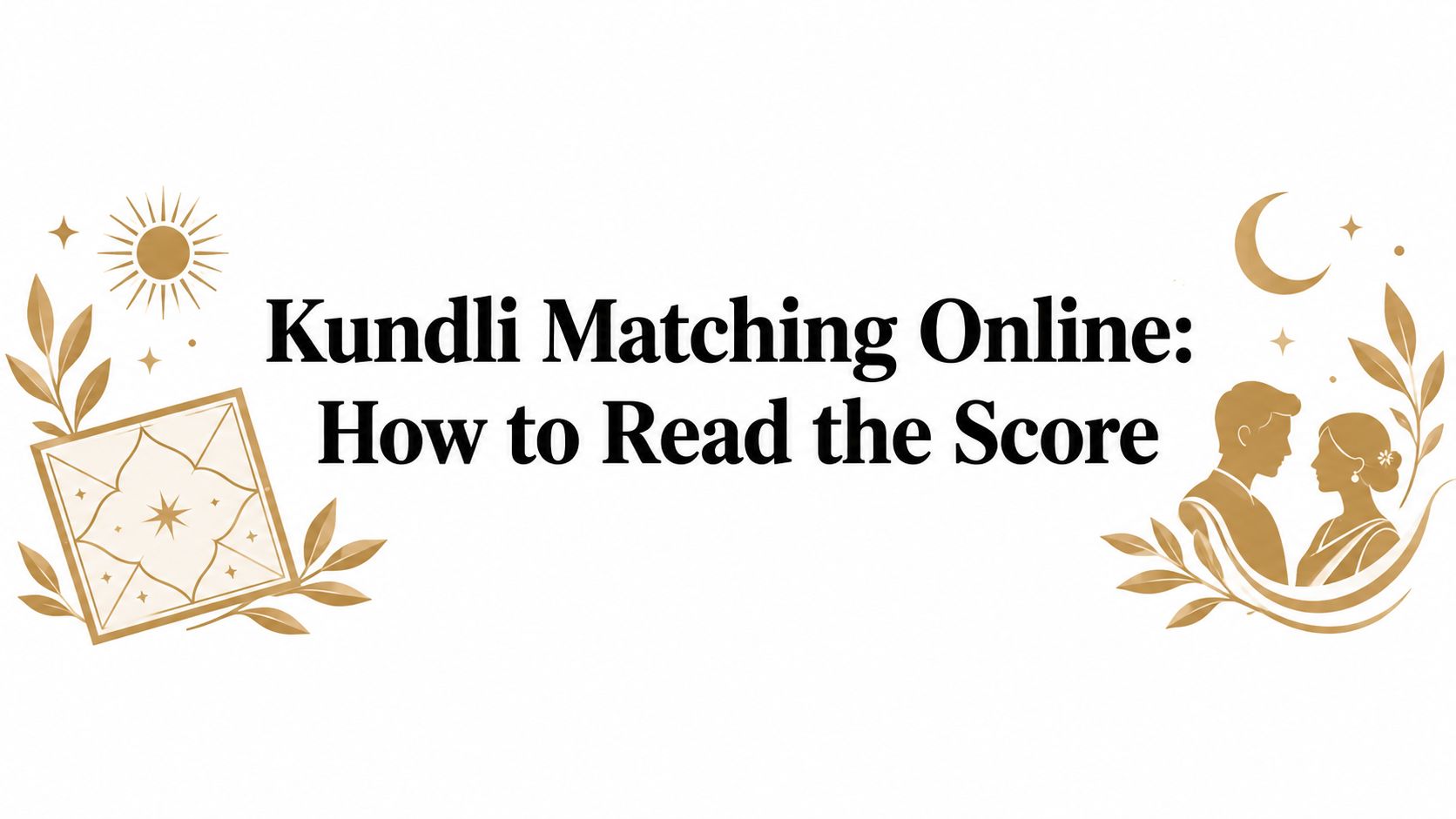 Kundli Matching Online: How to Read the Score