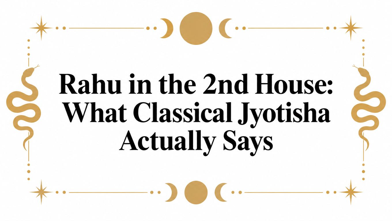 Rahu in the 2nd House: What Classical Jyotisha Actually Says