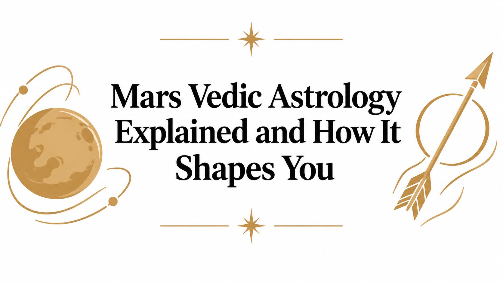 Mars Vedic Astrology Explained and How It Shapes You