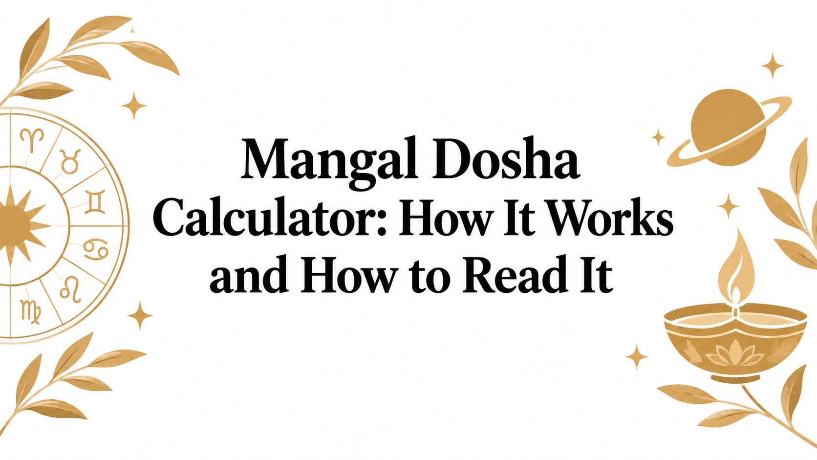 Mangal Dosha Calculator: How It Works and How to Read It