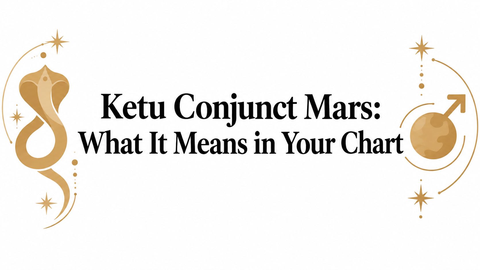 Ketu Conjunct Mars: What It Means in Your Chart