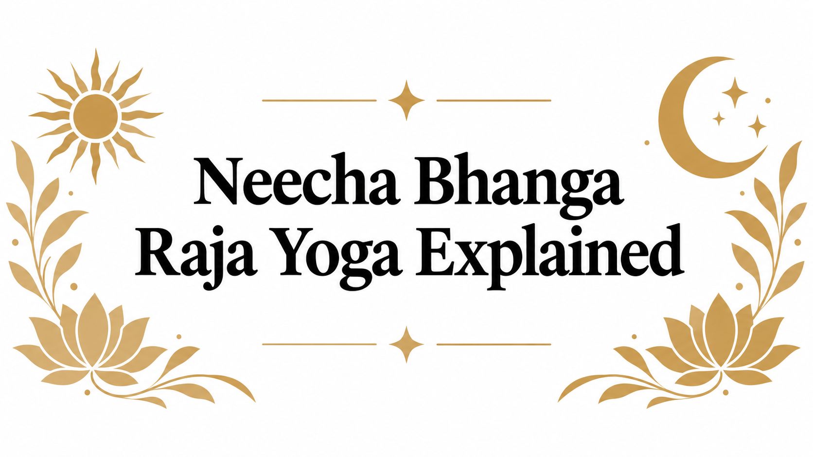 Neecha Bhanga Raja Yoga Explained