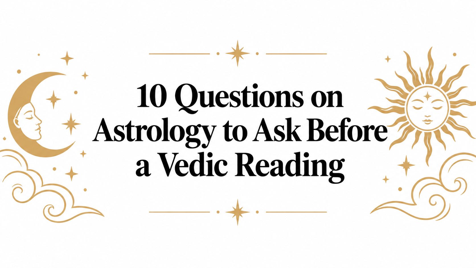 10 Questions on Astrology to Ask Before a Vedic Reading