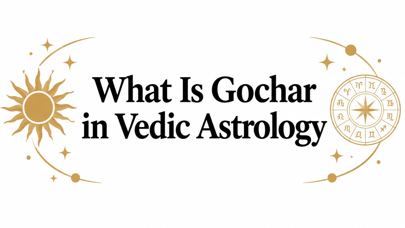 What Is Gochar in Vedic Astrology
