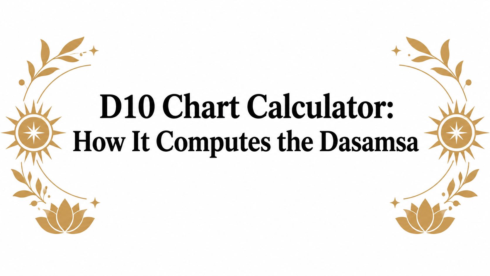 D10 Chart Calculator: How It Computes the Dasamsa