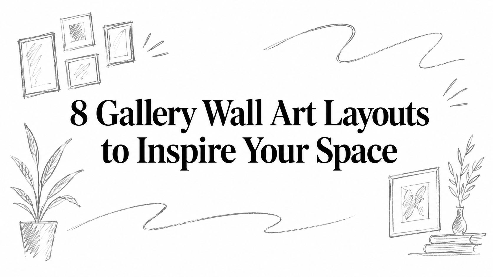 8 Gallery Wall Art Layouts to Inspire Your Space