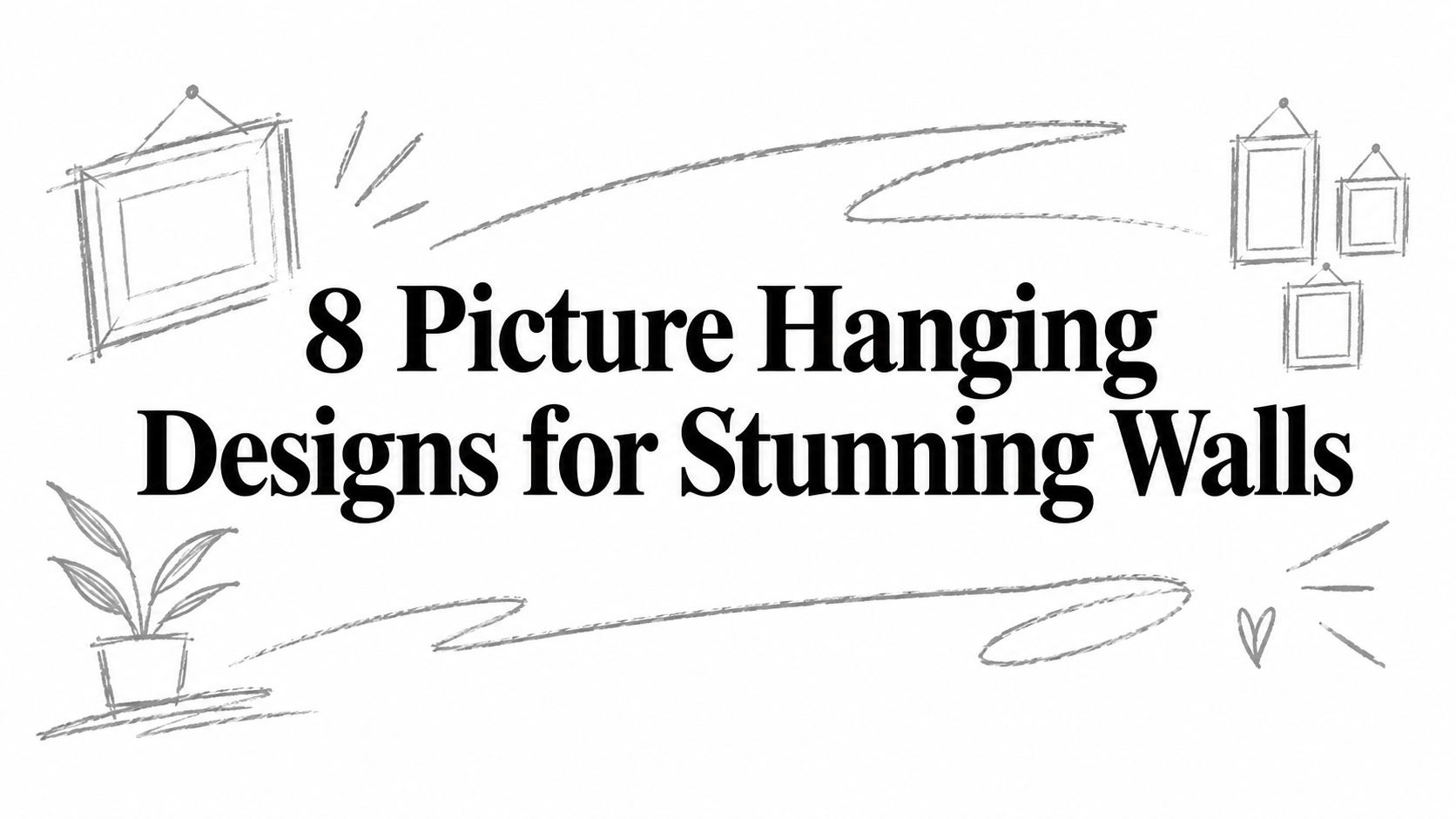 8 Picture Hanging Designs for Stunning Walls