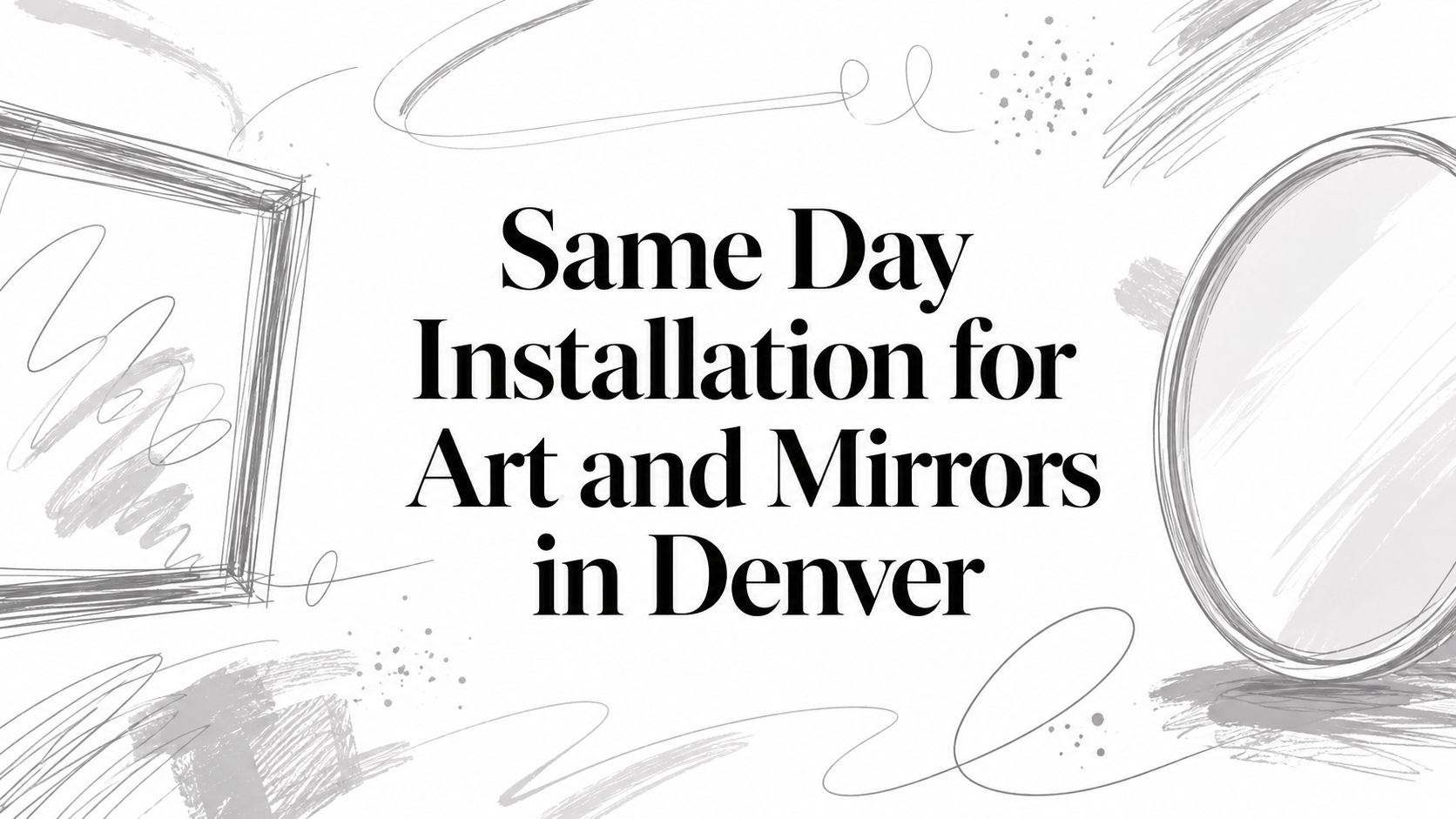 Same Day Installation for Art and Mirrors in Denver