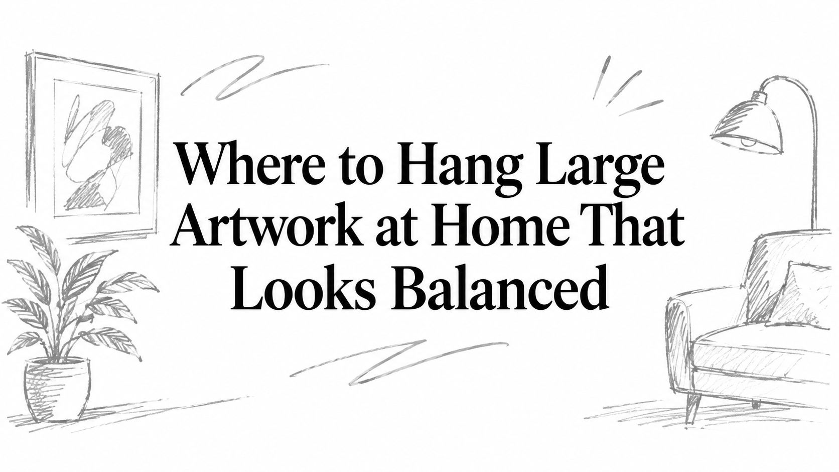 Where to Hang Large Artwork at Home That Looks Balanced