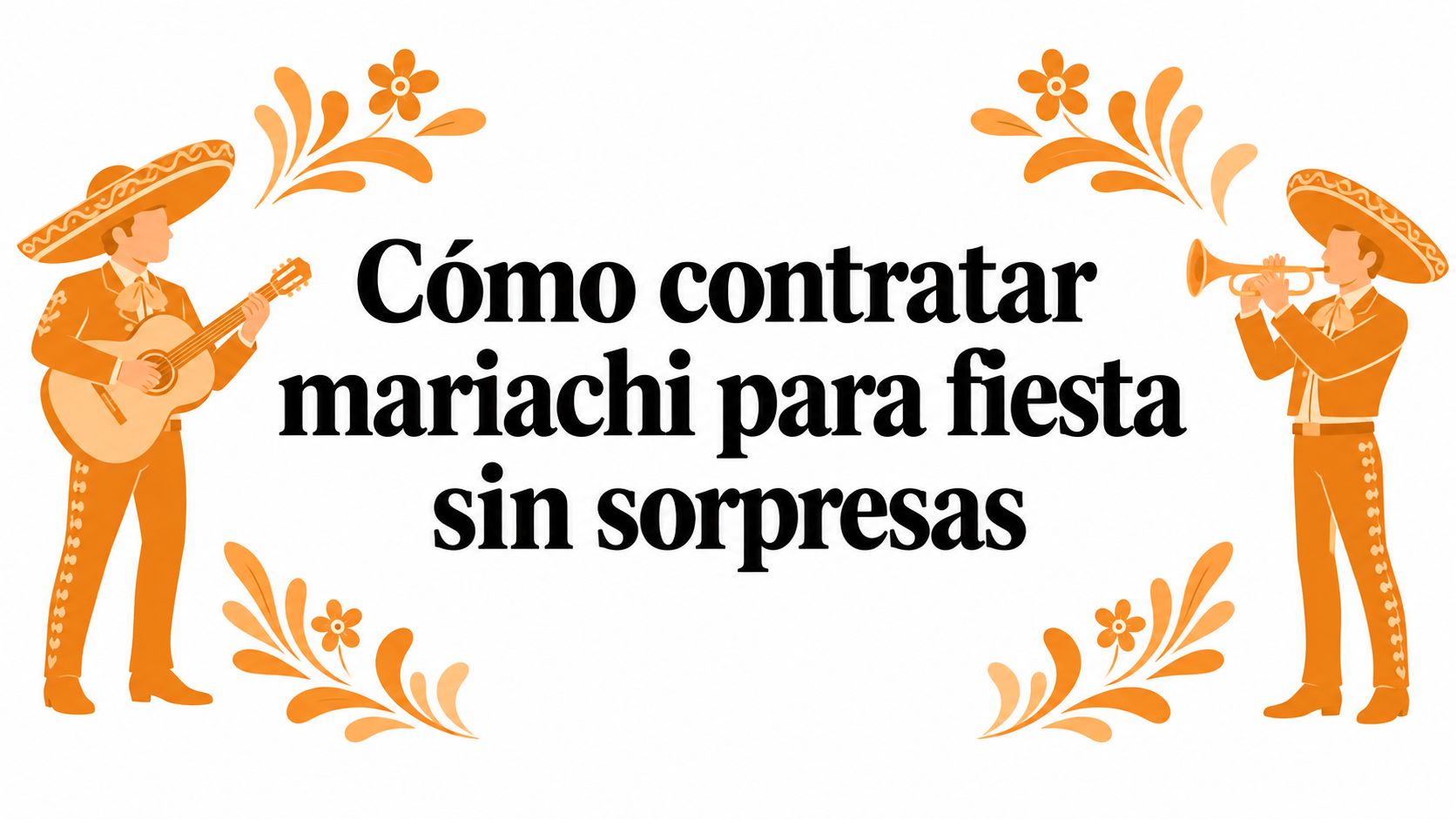 Cómo contratar mariachi para fiesta sin sorpresas
