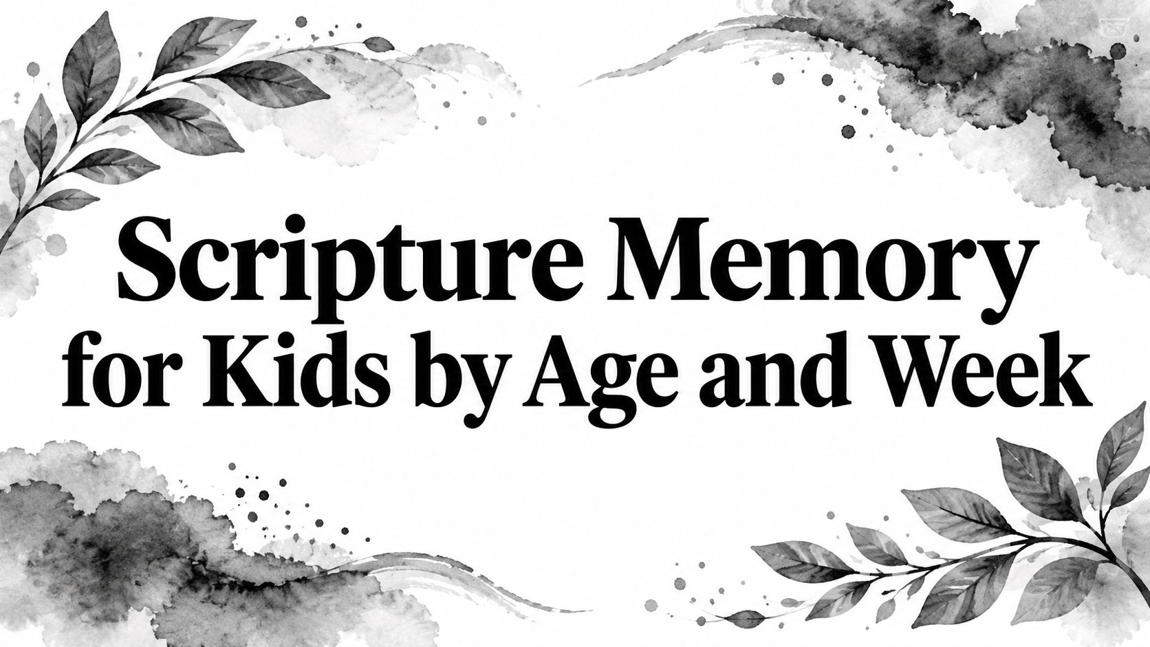Scripture Memory for Kids by Age and Week