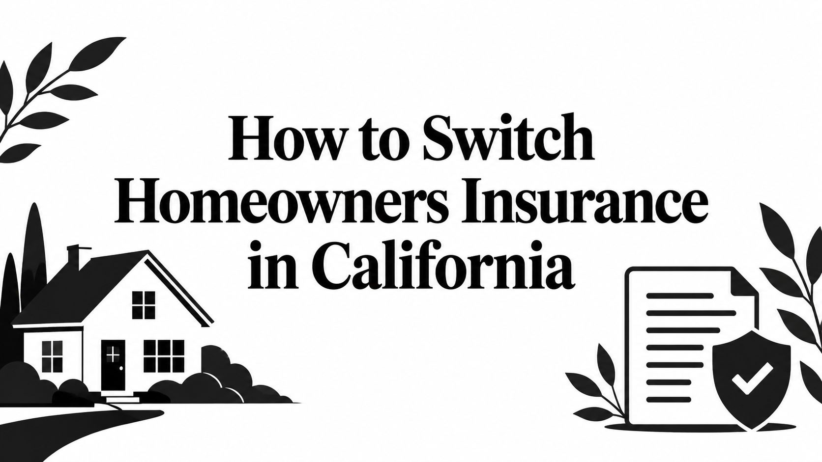 How to Switch Homeowners Insurance in California
