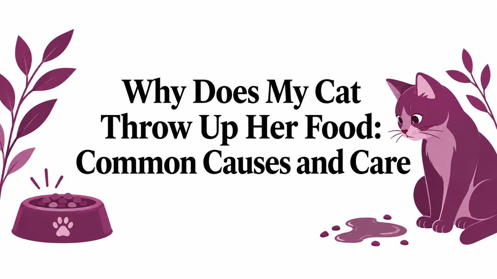 Why Does My Cat Throw Up Her Food: Common Causes and Care