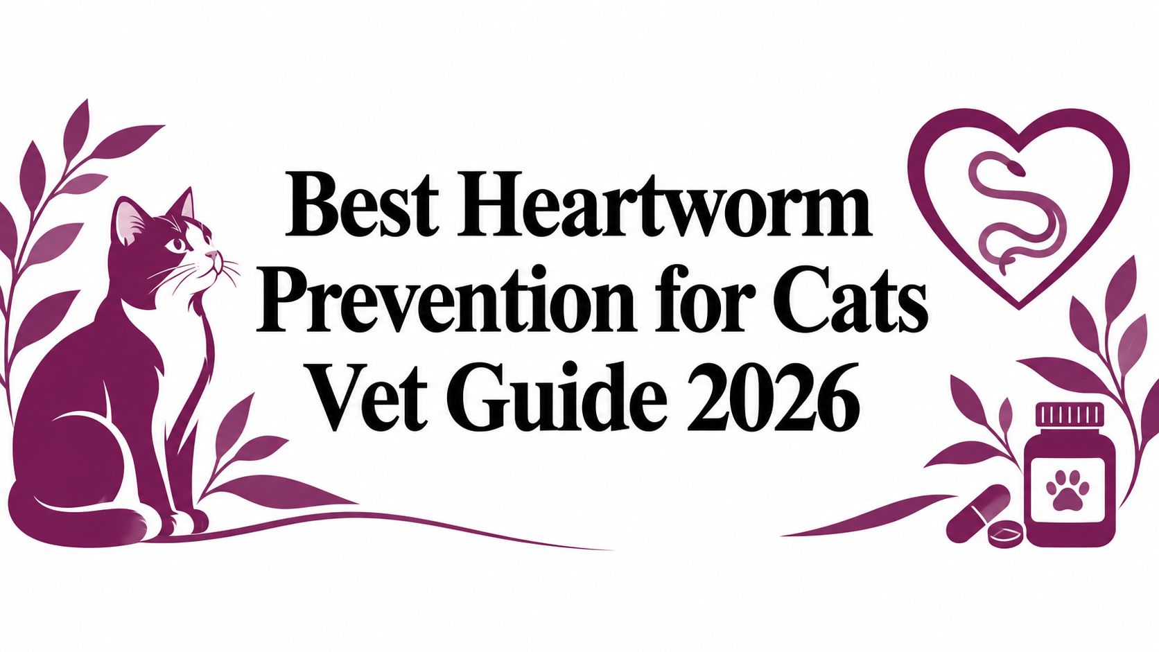 Best Heartworm Prevention for Cats Vet Guide 2026