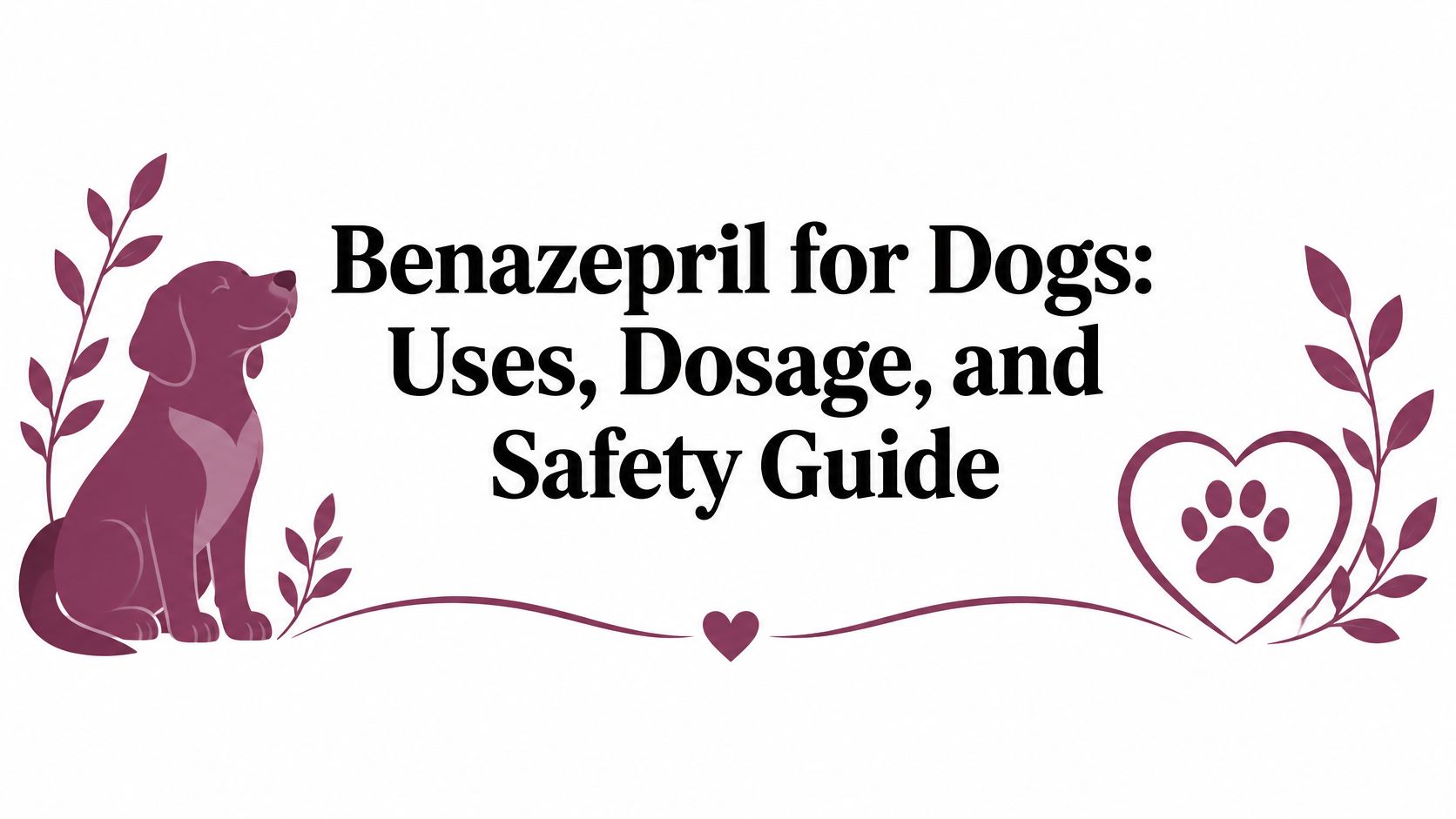 Benazepril for Dogs: Uses, Dosage, and Safety Guide Benazepril for Dogs: Uses, Dosage, and Safety Guide