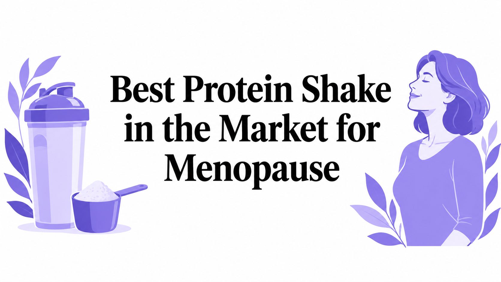 Best Protein Shake in the Market for Menopause