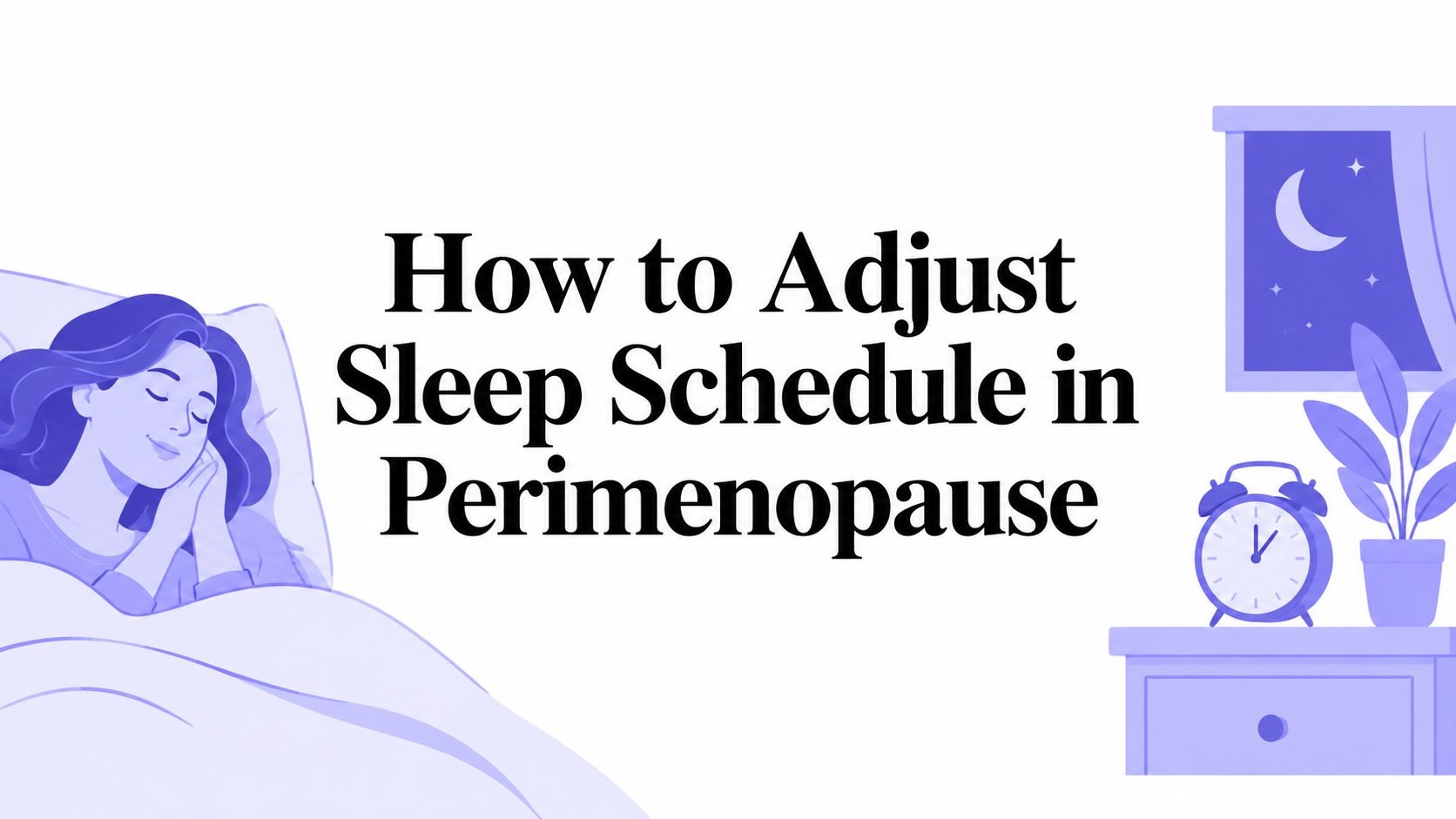 How to Adjust Sleep Schedule in Perimenopause