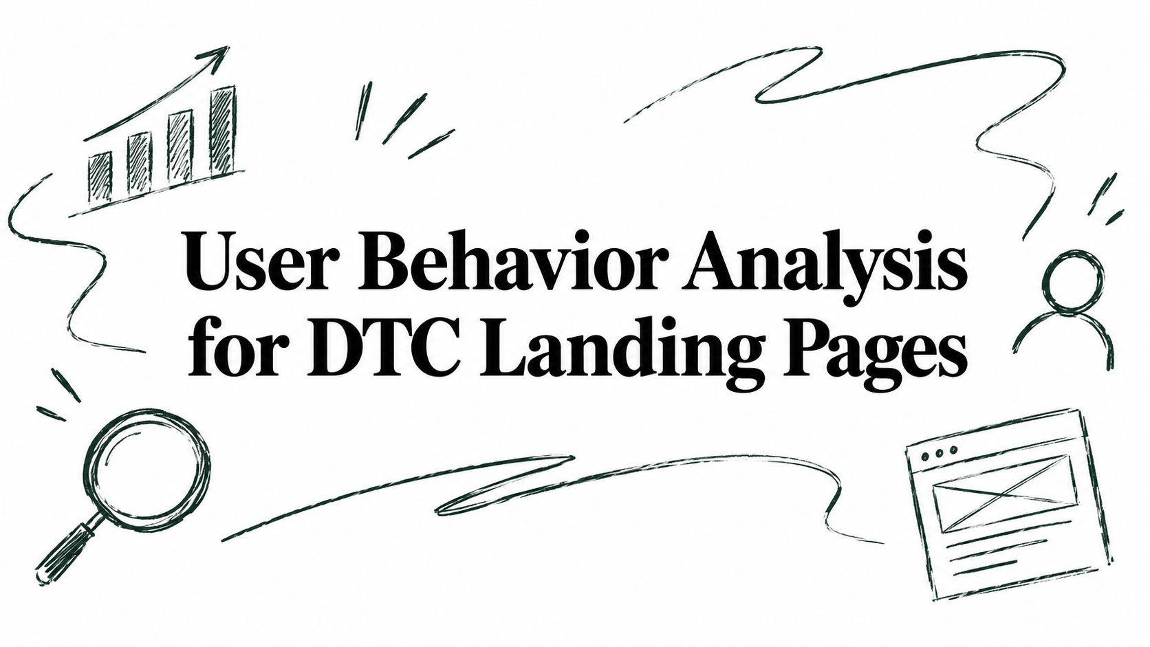 User Behavior Analysis for DTC Landing Pages