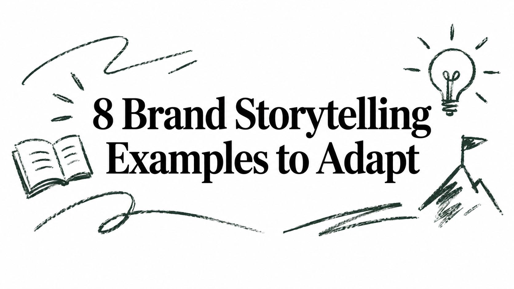 8 Brand Storytelling Examples to Adapt