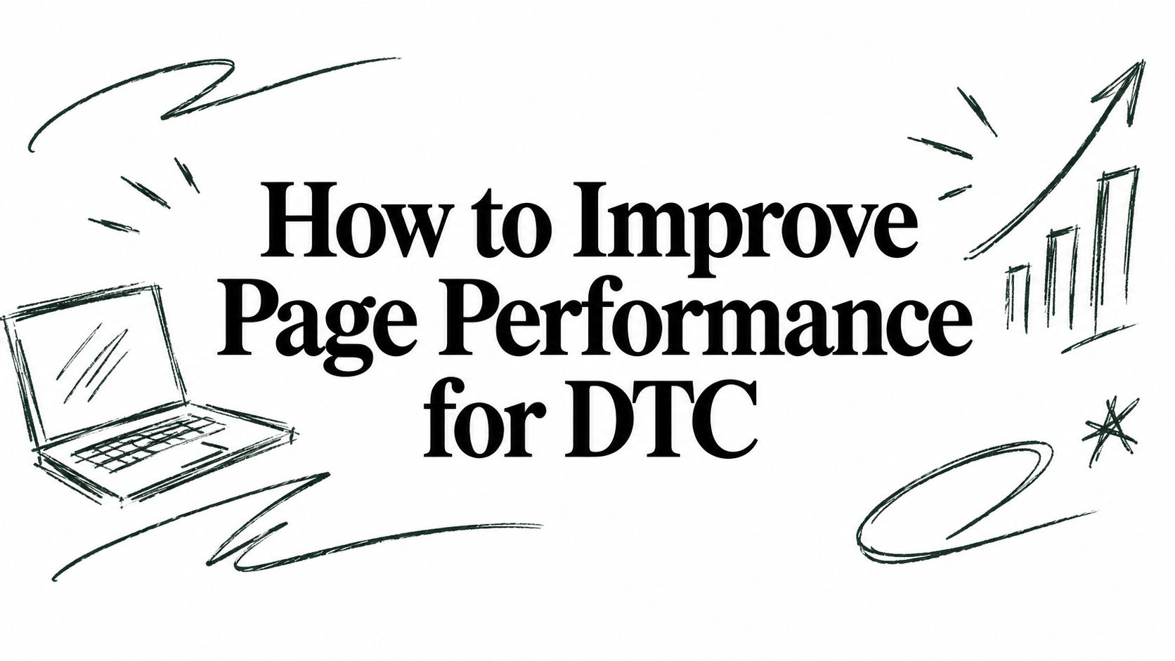 How to Improve Page Performance for DTC