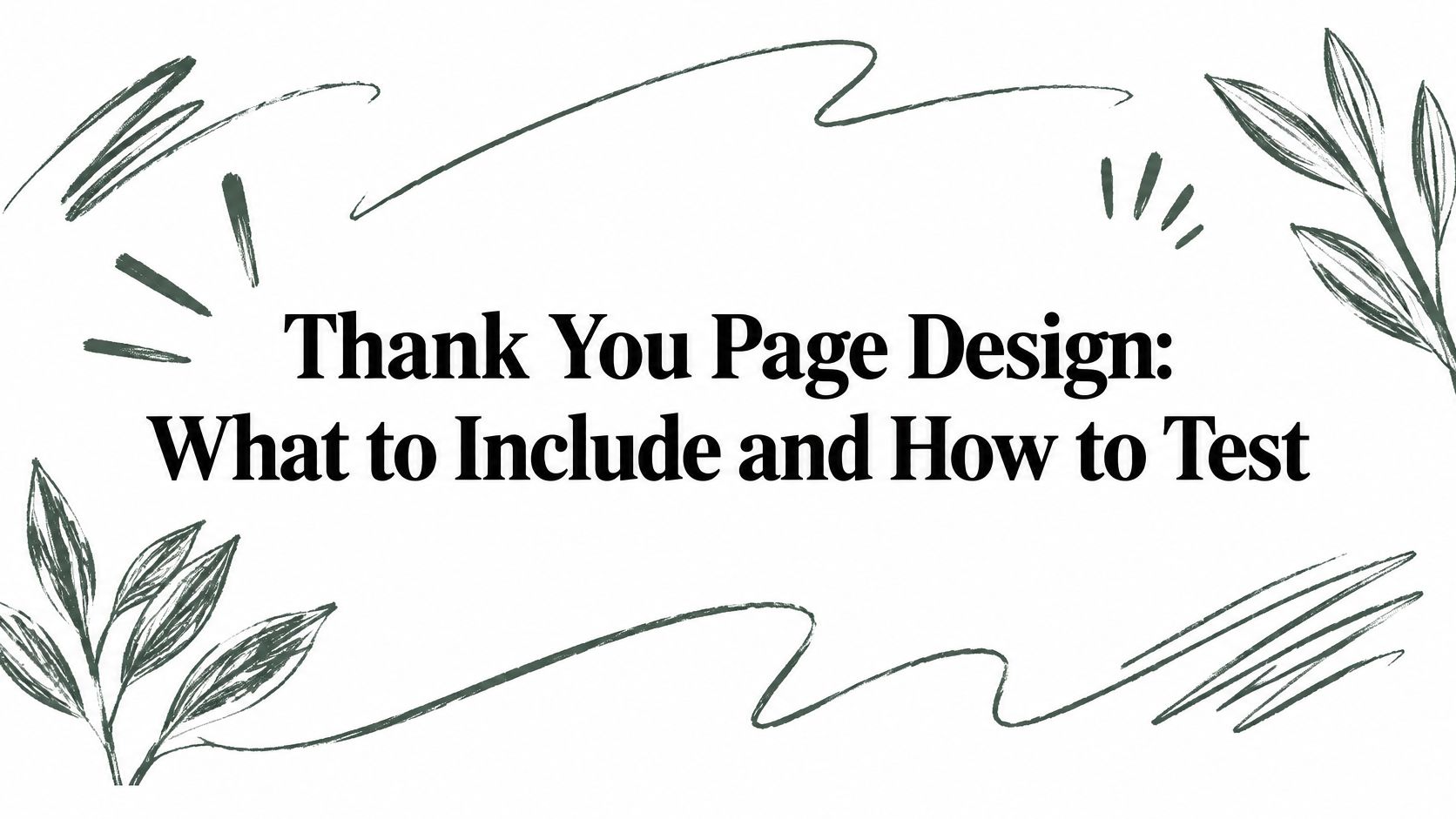 Thank You Page Design: What to Include and How to Test