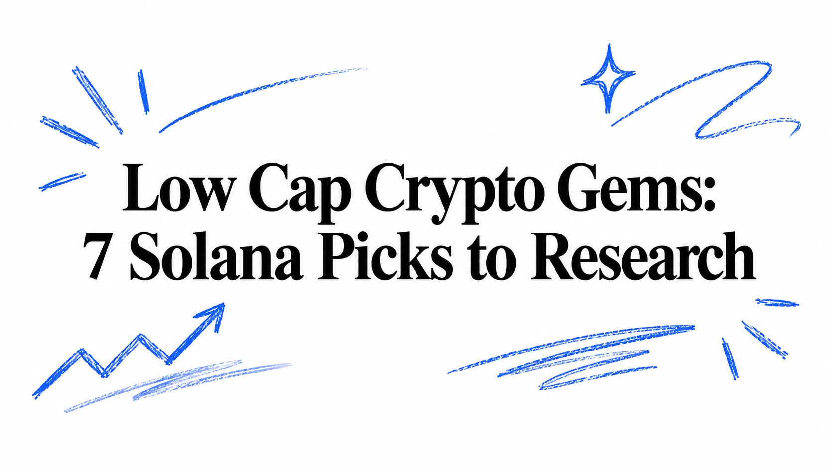 Low Cap Crypto Gems: 7 Solana Picks to Research