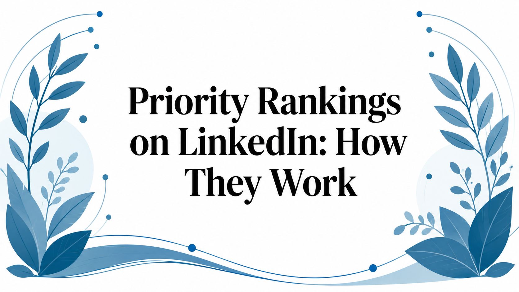 Priority Rankings on LinkedIn: How They Work