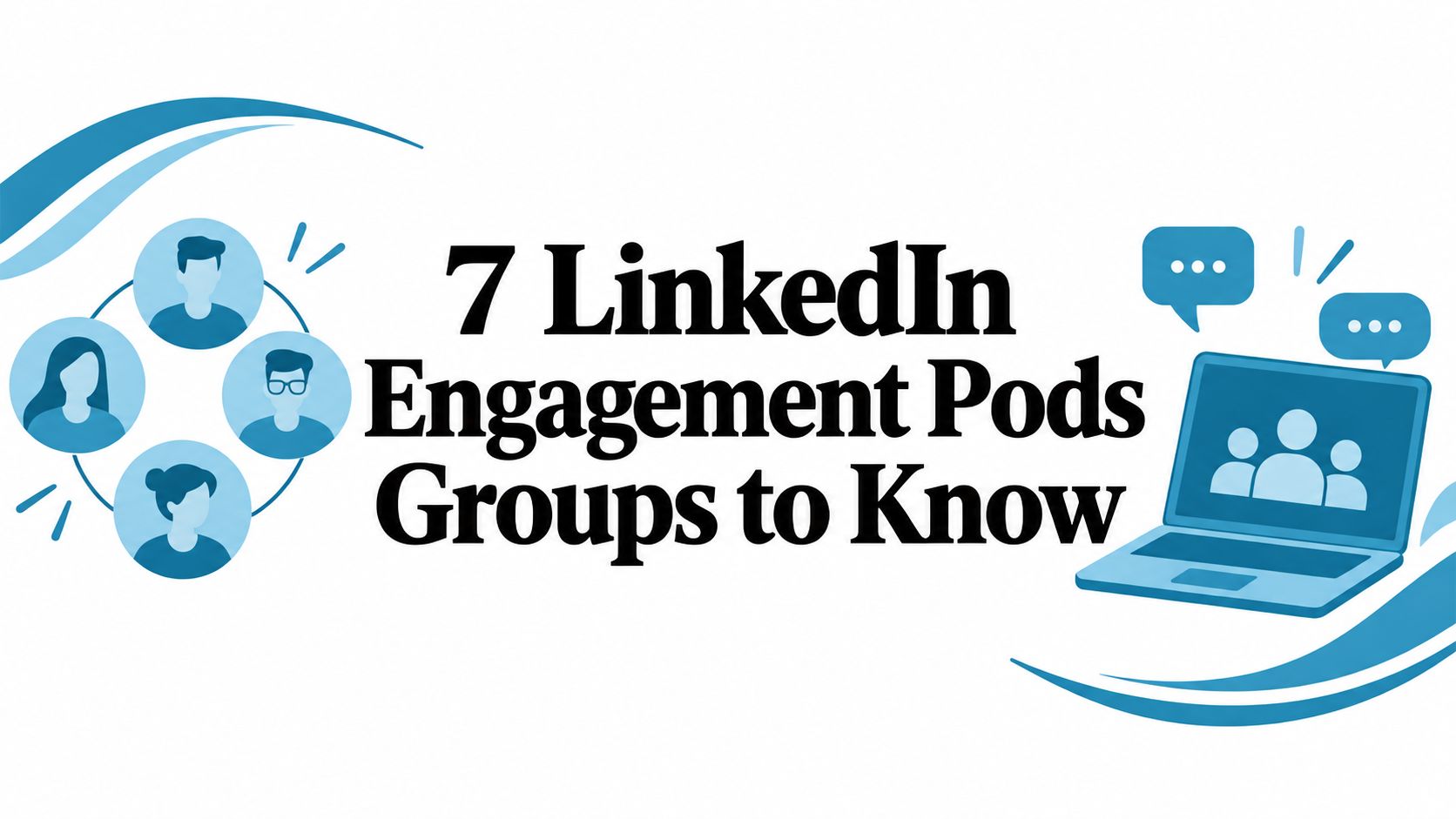 7 LinkedIn Engagement Pods Groups to Know