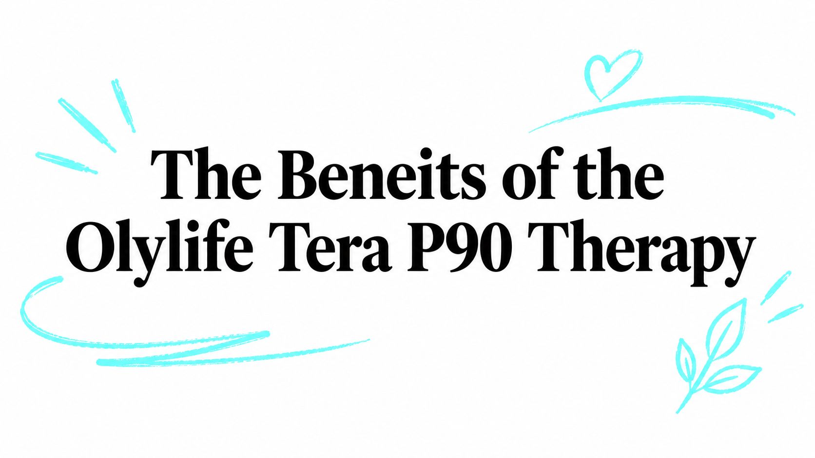 The Beneits of the Olylife Tera P90 Therapy