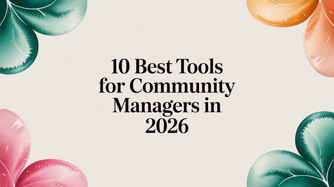 Community Tools 10 Best Tools for Community Managers in 2026 | CollectIntent
