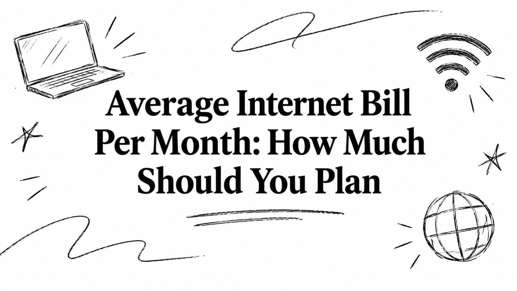 Average Internet Bill Per Month: How Much Should You Plan