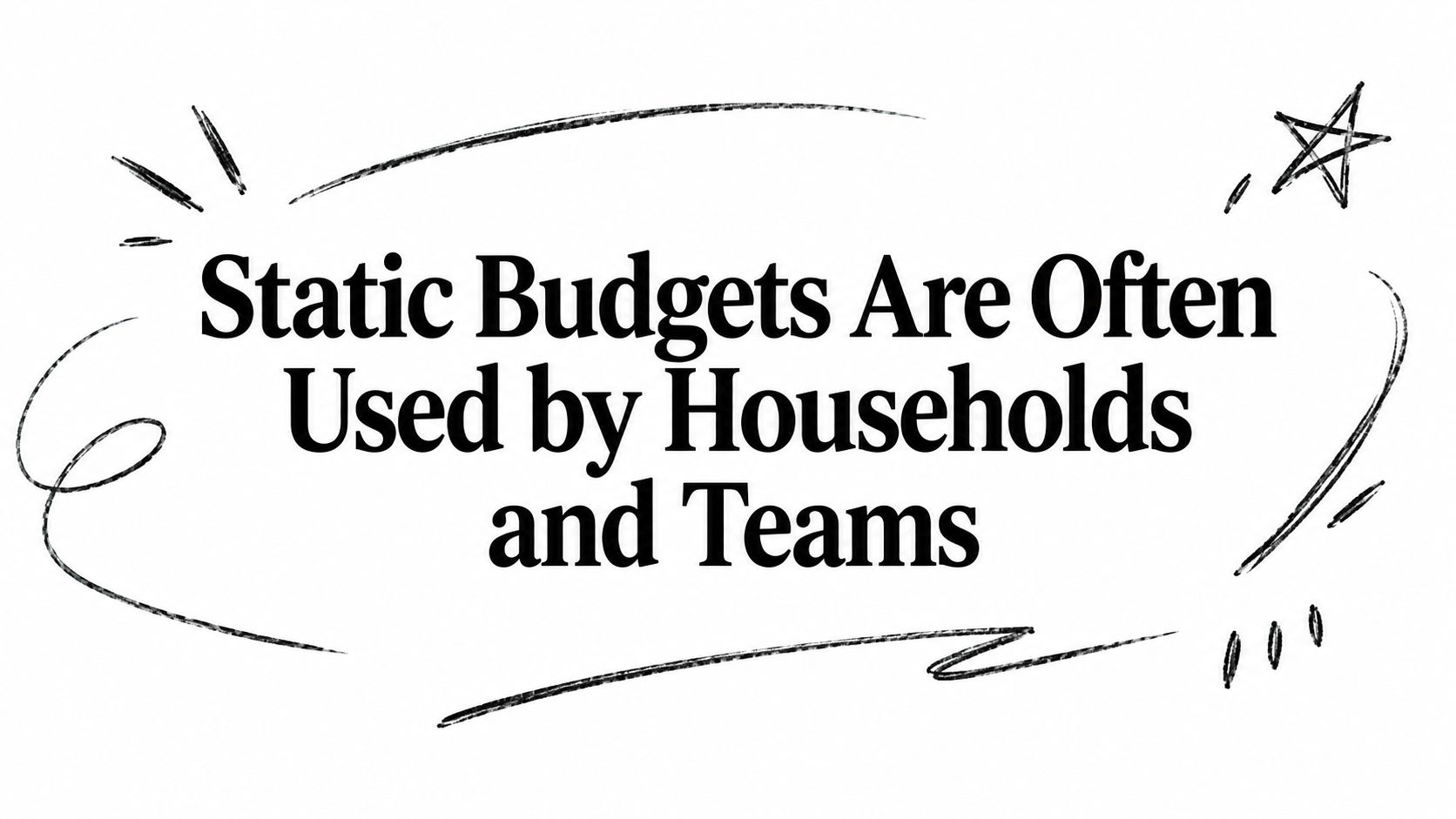 Static Budgets Are Often Used by Households and Teams