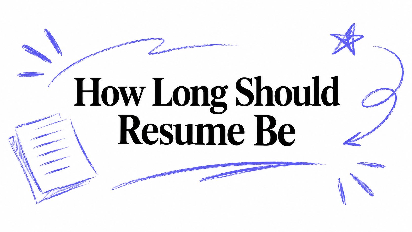 How Long Should Resume Be