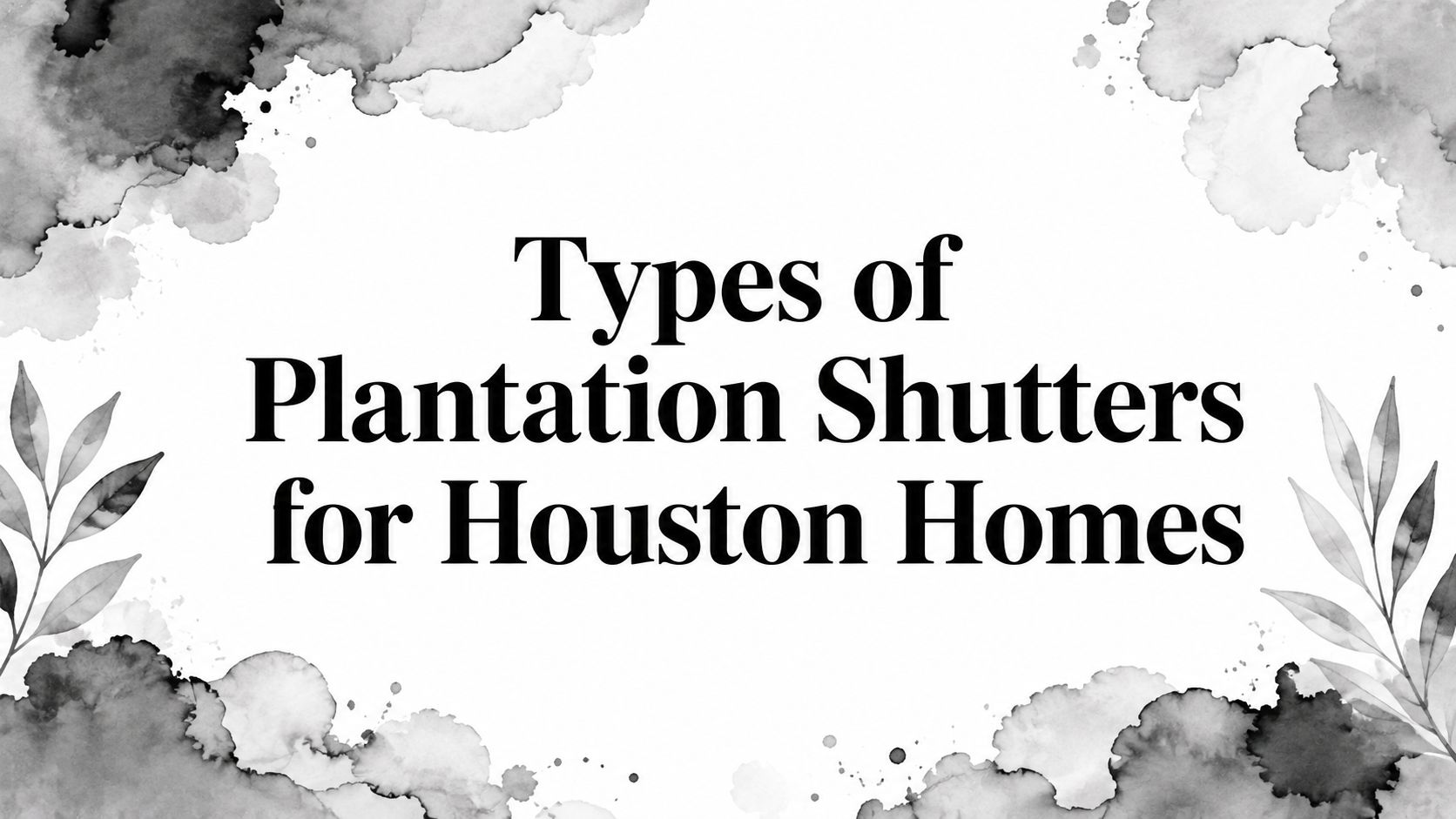 Types of Plantation Shutters for Houston Homes