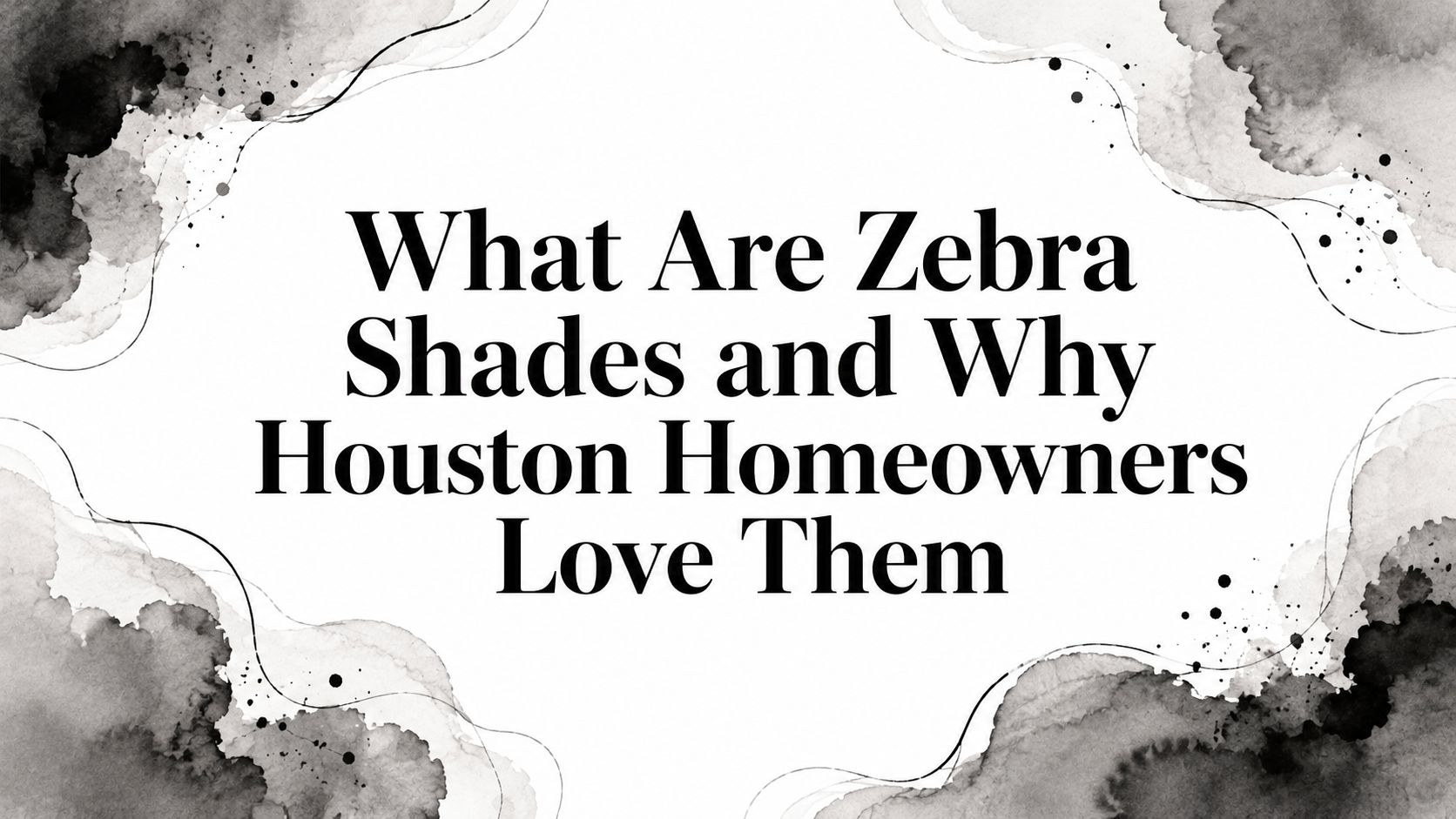 What Are Zebra Shades and Why Houston Homeowners Love Them